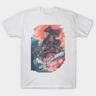 Fall Seven Times And Stand Up Eight T-Shirt